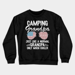 Camping Grandpa Just Like A Normal Grandpa Only Much Cooler Funny Camping Crewneck Sweatshirt